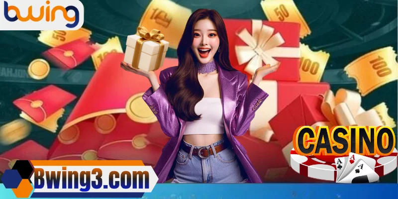 Ưu đãi Casino Bwing – Quà tặng giá trị, cơ hội vàng cho người chơi.