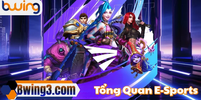 Tổng quan về E-sports Bwing