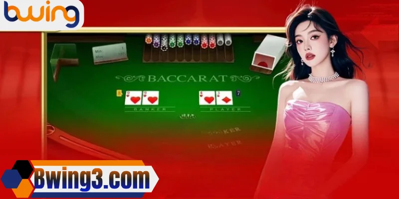 Nhà cái Bwing cung cấp hướng dẫn chi tiết cách chơi Baccarat cho người mới